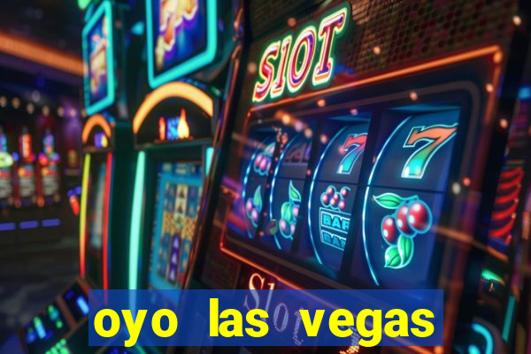 oyo las vegas hotel & casino