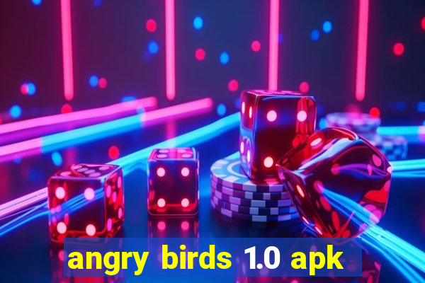 angry birds 1.0 apk