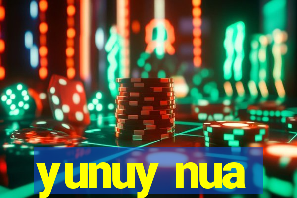 yunuy nua