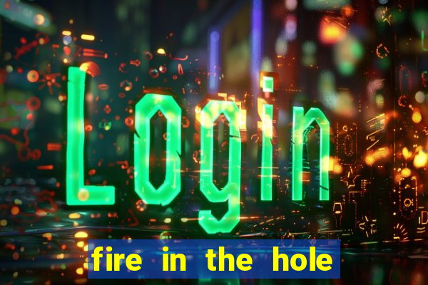 fire in the hole casino game