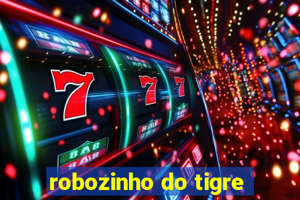 robozinho do tigre