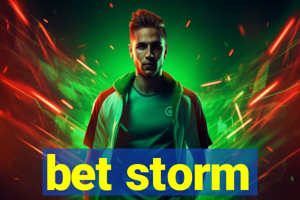 bet storm