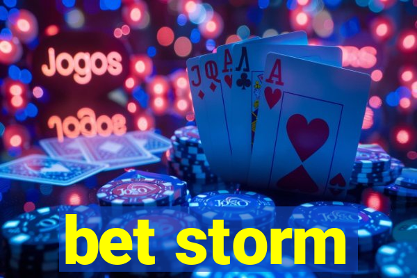 bet storm