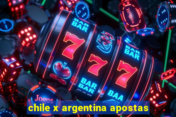 chile x argentina apostas