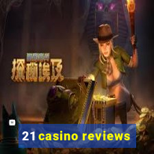 21 casino reviews