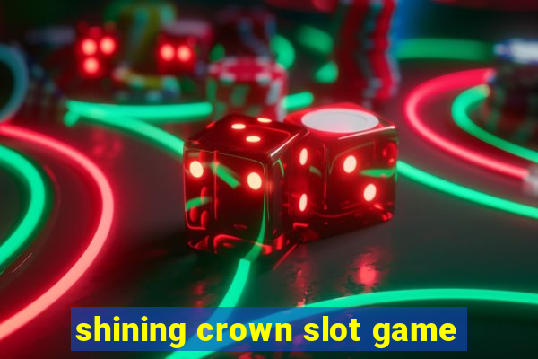 shining crown slot game