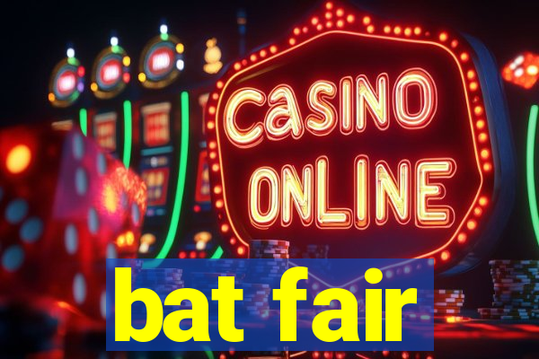 bat fair