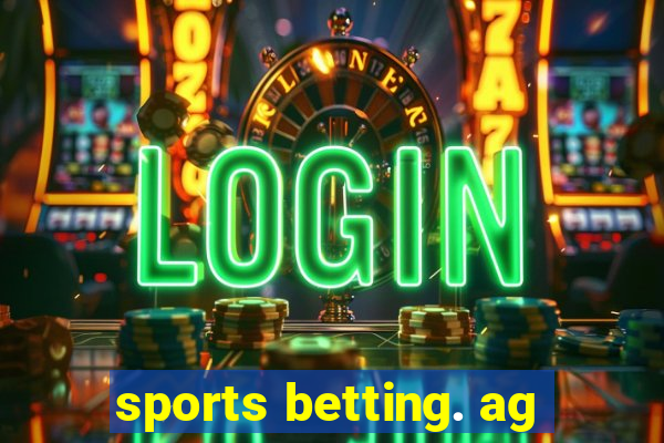 sports betting. ag