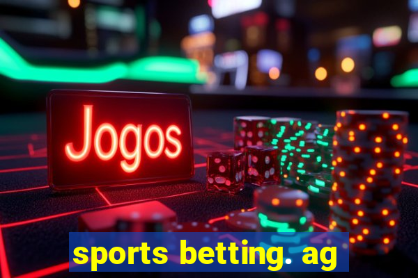 sports betting. ag