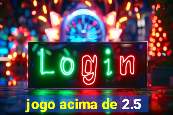 jogo acima de 2.5