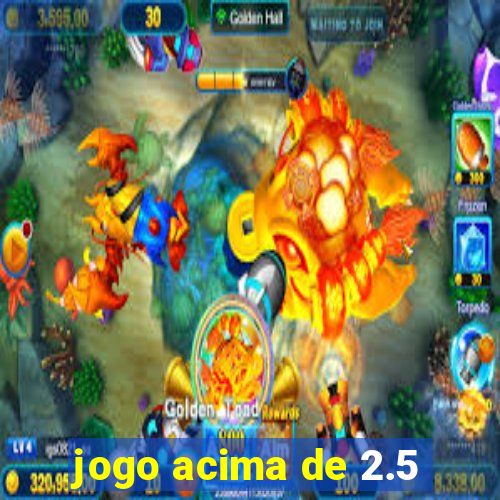 jogo acima de 2.5