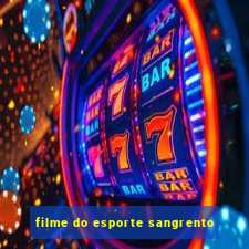 filme do esporte sangrento