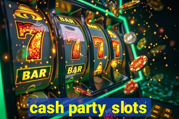 cash party slots