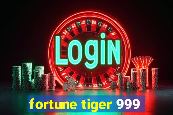 fortune tiger 999