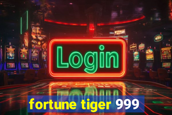 fortune tiger 999