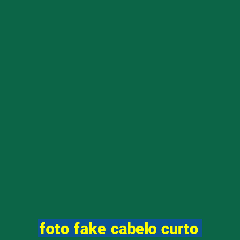 foto fake cabelo curto