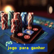 jogo para ganhar dinheiro gratuito