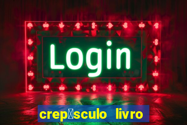 crep煤sculo livro 1 pdf