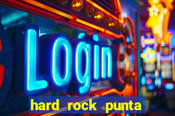 hard rock punta cana hotel and casino