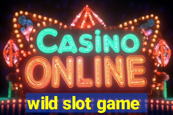 wild slot game