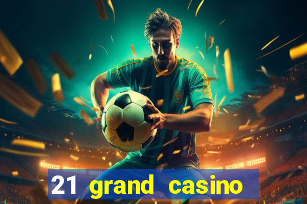 21 grand casino bonus codes