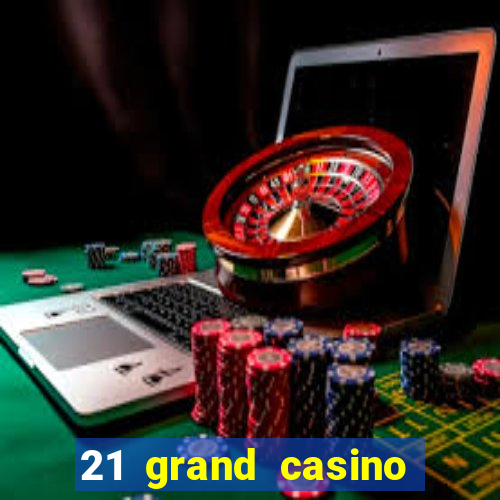 21 grand casino bonus codes