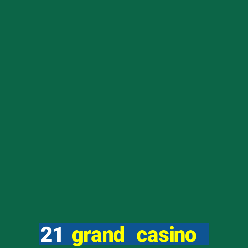 21 grand casino bonus codes