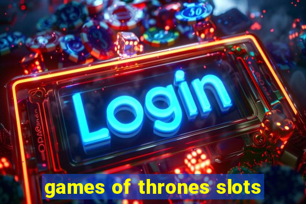 games of thrones slots