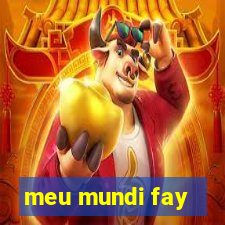 meu mundi fay