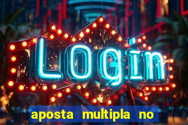 aposta multipla no mesmo jogo