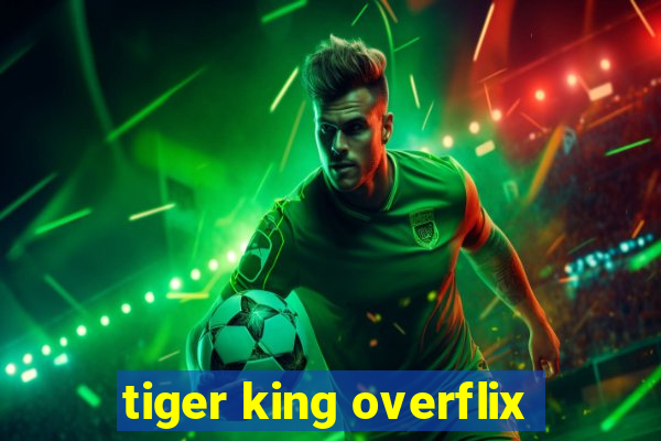 tiger king overflix