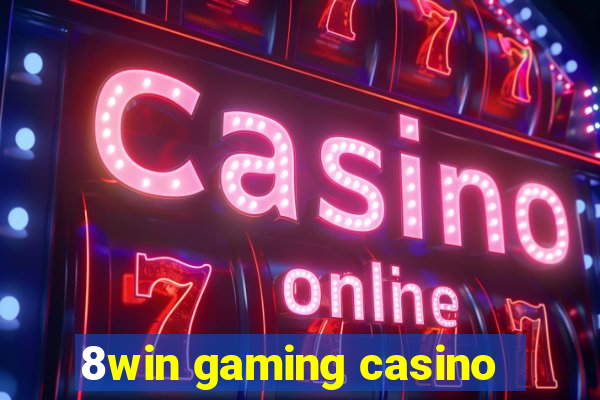 8win gaming casino