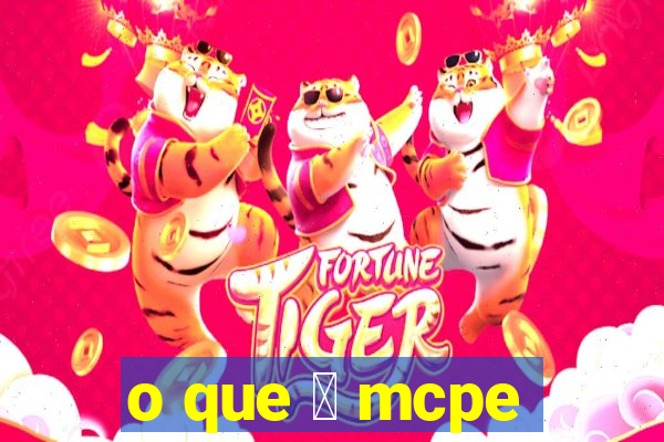 o que 茅 mcpe