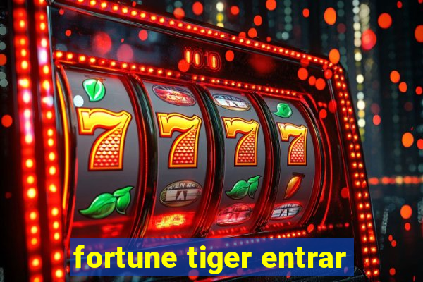 fortune tiger entrar