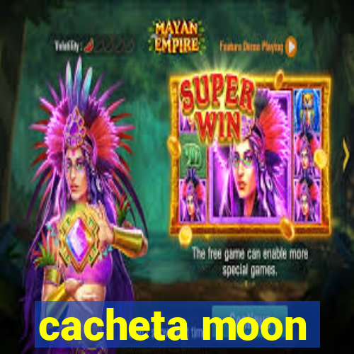 cacheta moon