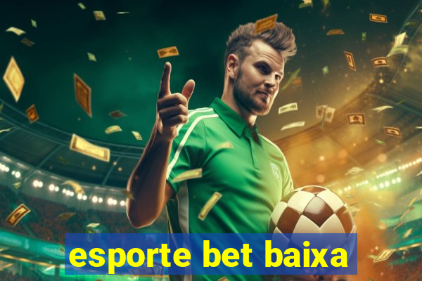 esporte bet baixa