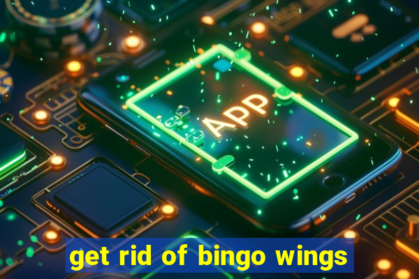 get rid of bingo wings