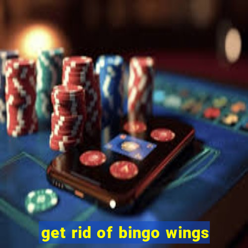 get rid of bingo wings