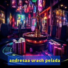 andresaa urach pelada