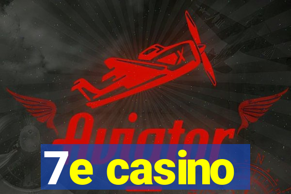 7e casino