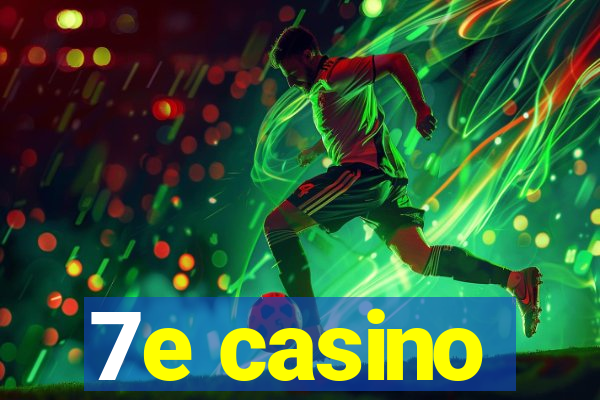 7e casino