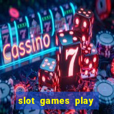 slot games play for free