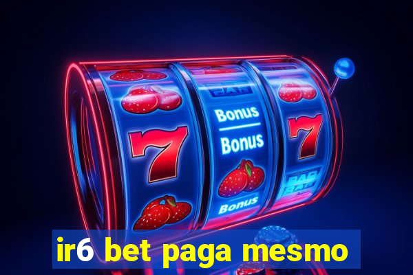 ir6 bet paga mesmo