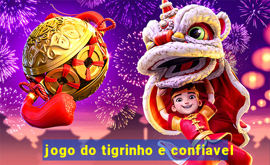 jogo do tigrinho e confiavel