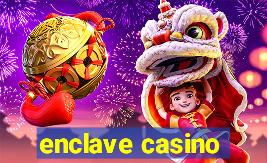 enclave casino