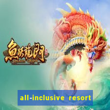 all-inclusive resort with casino