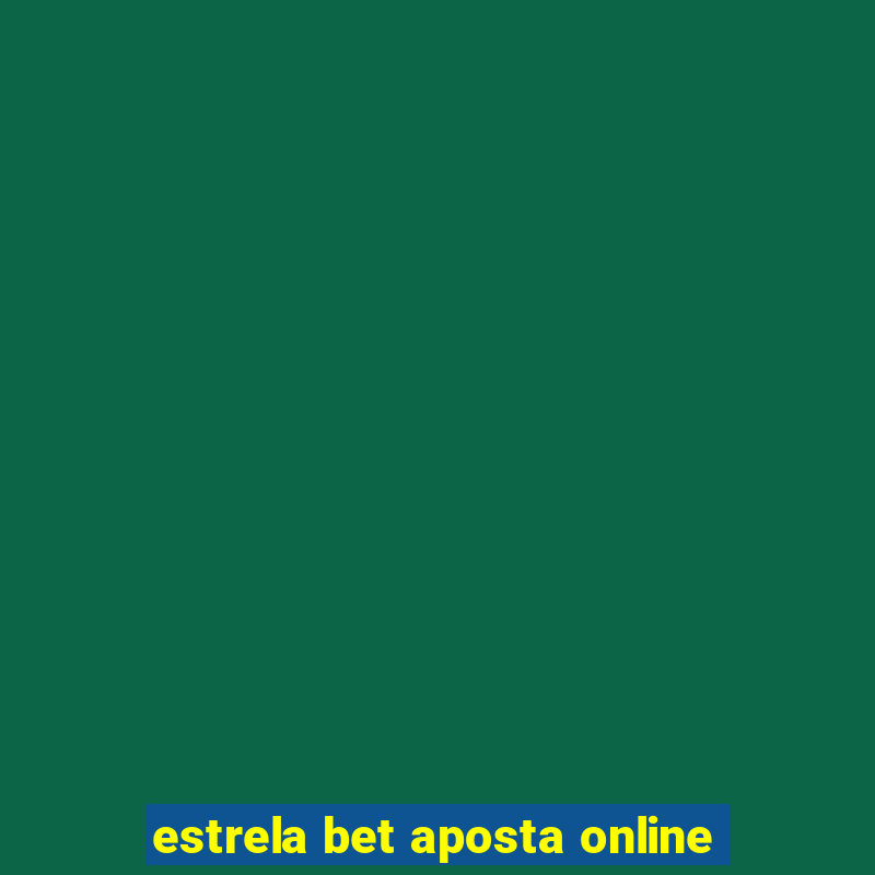 estrela bet aposta online