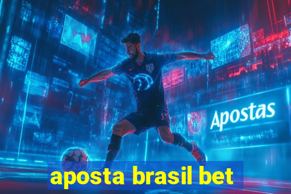 aposta brasil bet