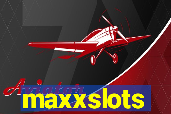 maxxslots