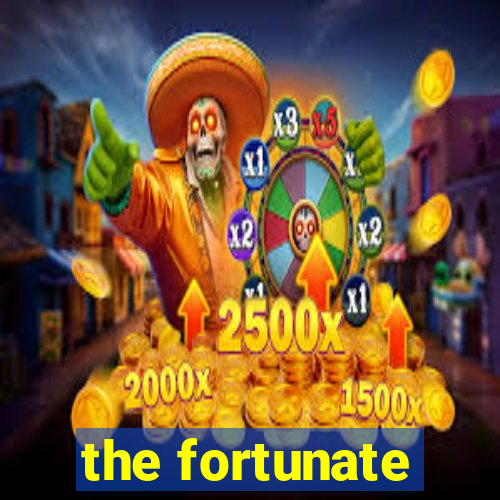 the fortunate